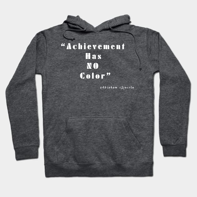 Achievement Has NO Color Hoodie by You ND Me